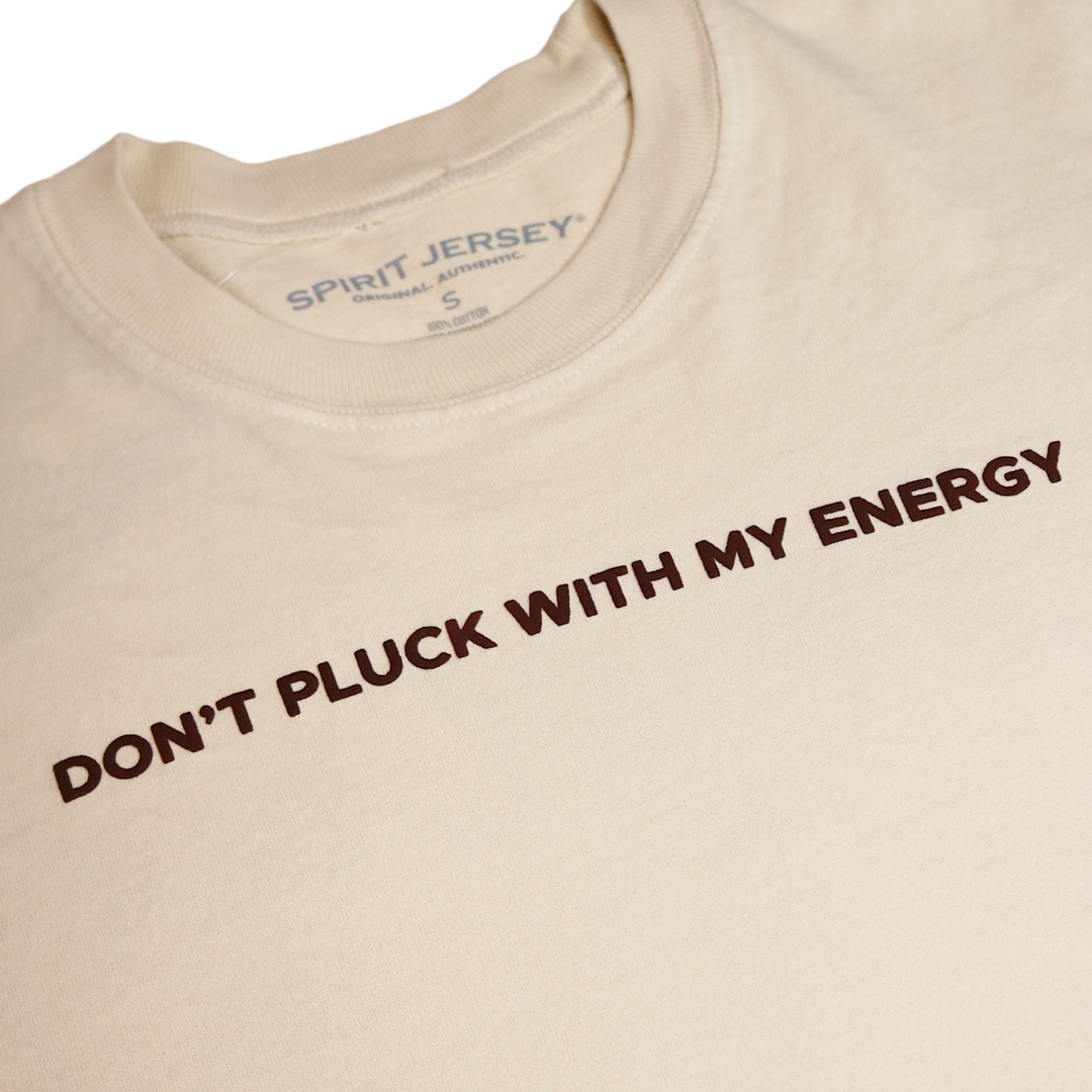 DON'T PLUCK WITH MY ENERGY Merch